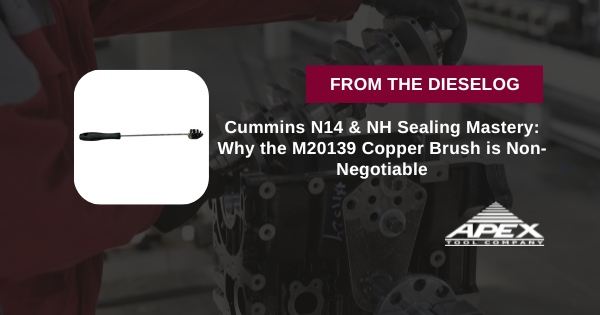 Cummins N14 & NH Sealing Mastery: Why the M20139 Copper Brush is Non-Negotiable